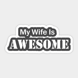 My wife is awesome Sticker